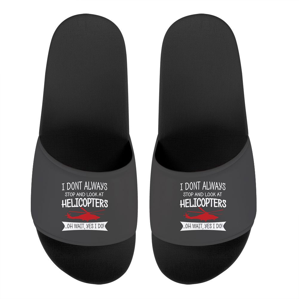I Don't Always Stop and Look at Helicopters Designed Sport Slippers