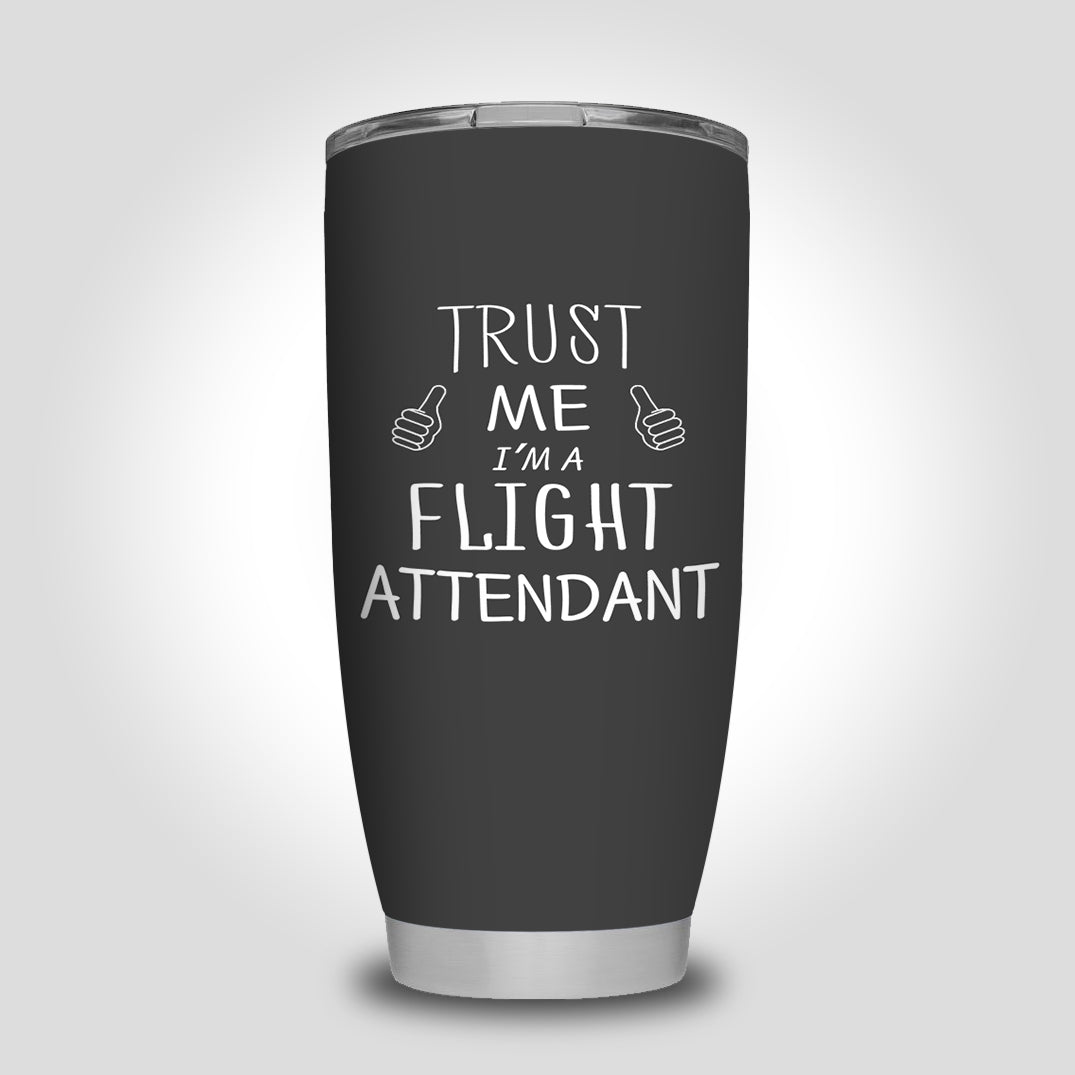 Trust Me I'm a Flight Attendant Designed Tumbler Travel Mugs
