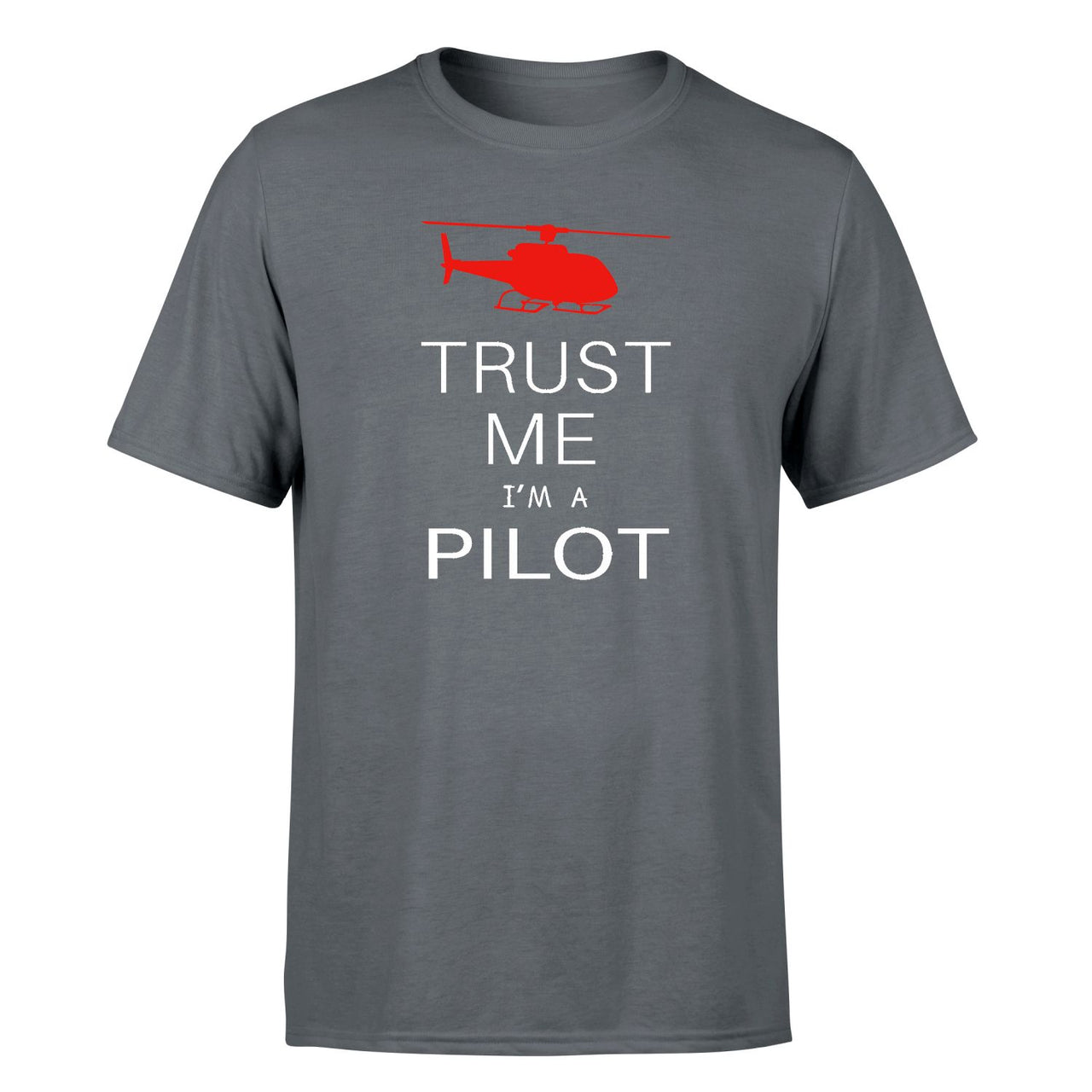 Trust Me I'm a Pilot (Helicopter) Designed T-Shirts