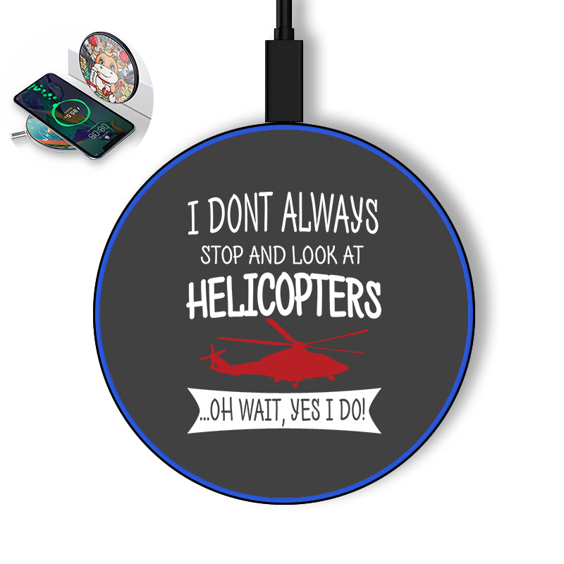 I Don't Always Stop and Look at Helicopters Designed Wireless Chargers