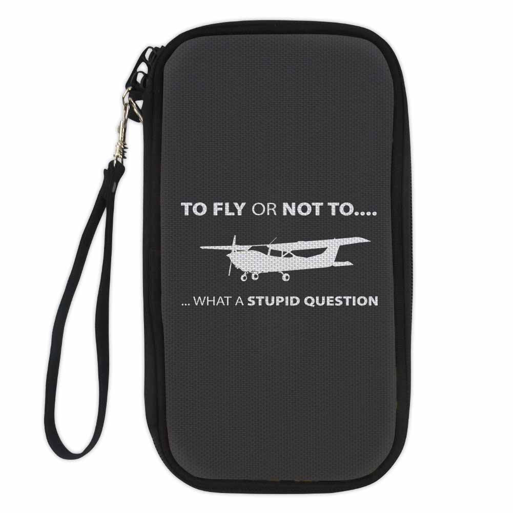 To Fly or Not To What a Stupid Question Designed Travel Cases & Wallets