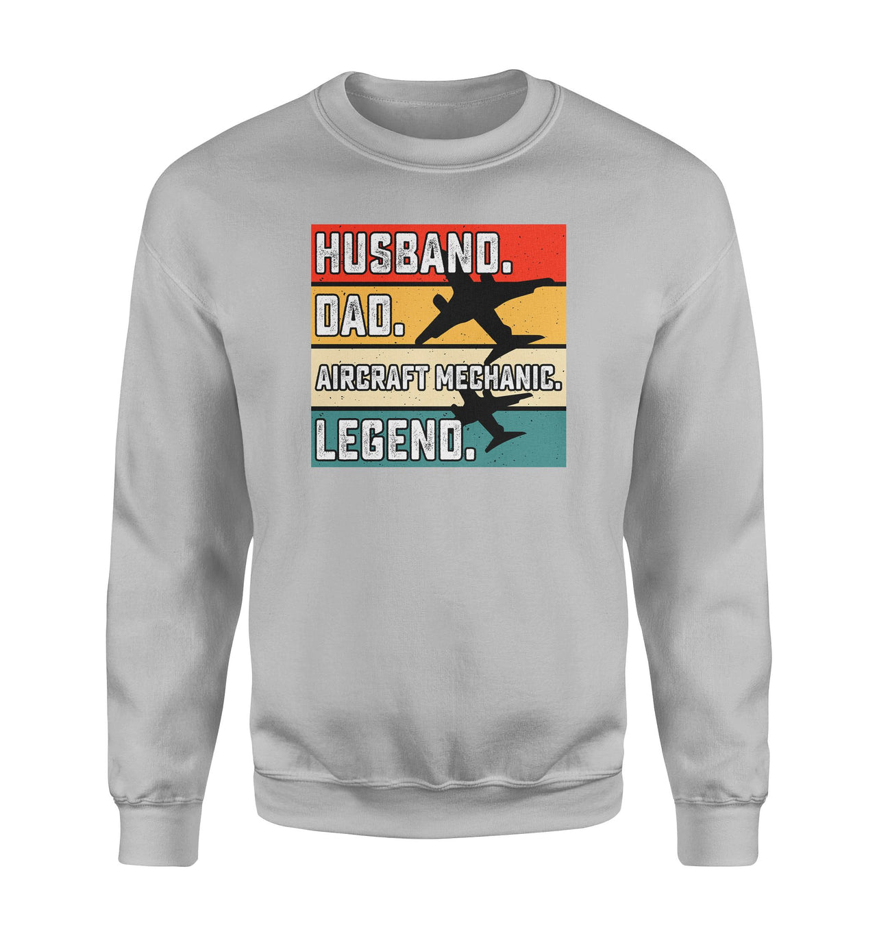Husband & Dad & Aircraft Mechanic & Legend Designed Sweatshirts
