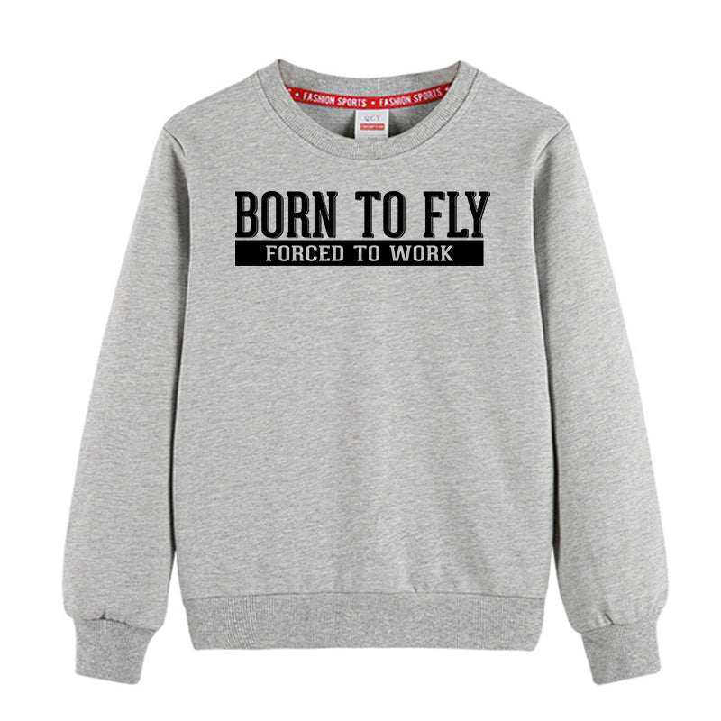 Born To Fly Forced To Work Designed "CHILDREN" Sweatshirts