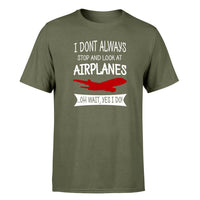 Thumbnail for I Don't Always Stop and Look at Airplanes Designed T-Shirts