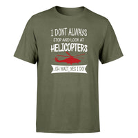 Thumbnail for I Don't Always Stop and Look at Helicopters Designed T-Shirts