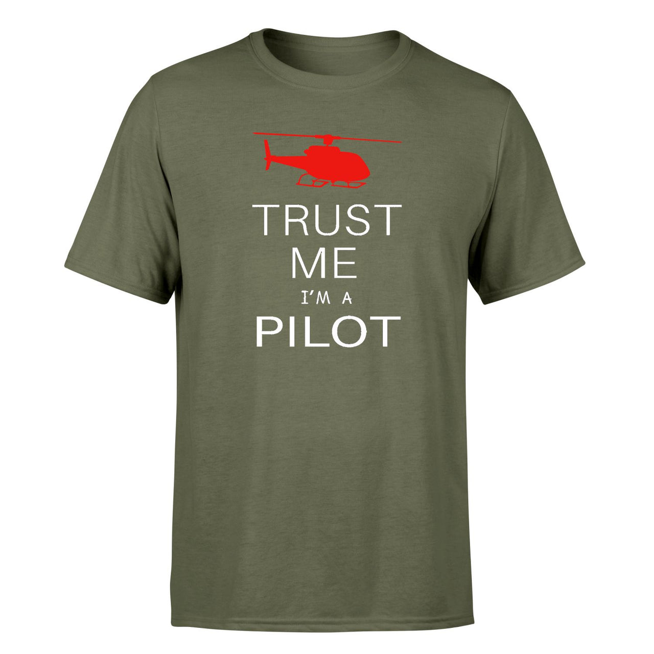Trust Me I'm a Pilot (Helicopter) Designed T-Shirts