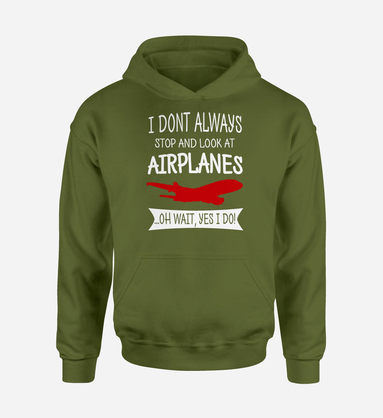 I Don't Always Stop and Look at Airplanes Designed Hoodies