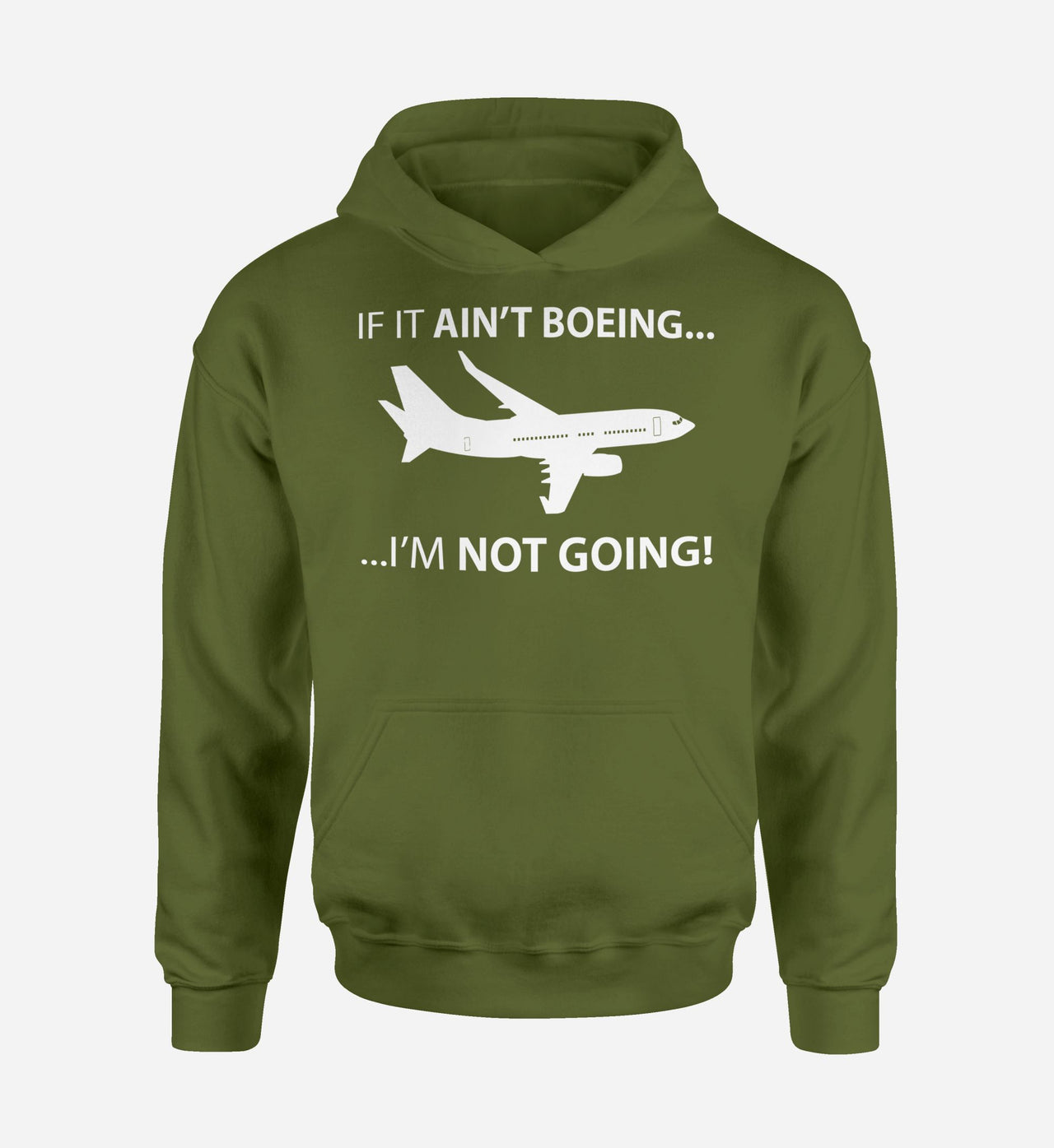 If It Ain't Boeing I'm Not Going! Designed Hoodies