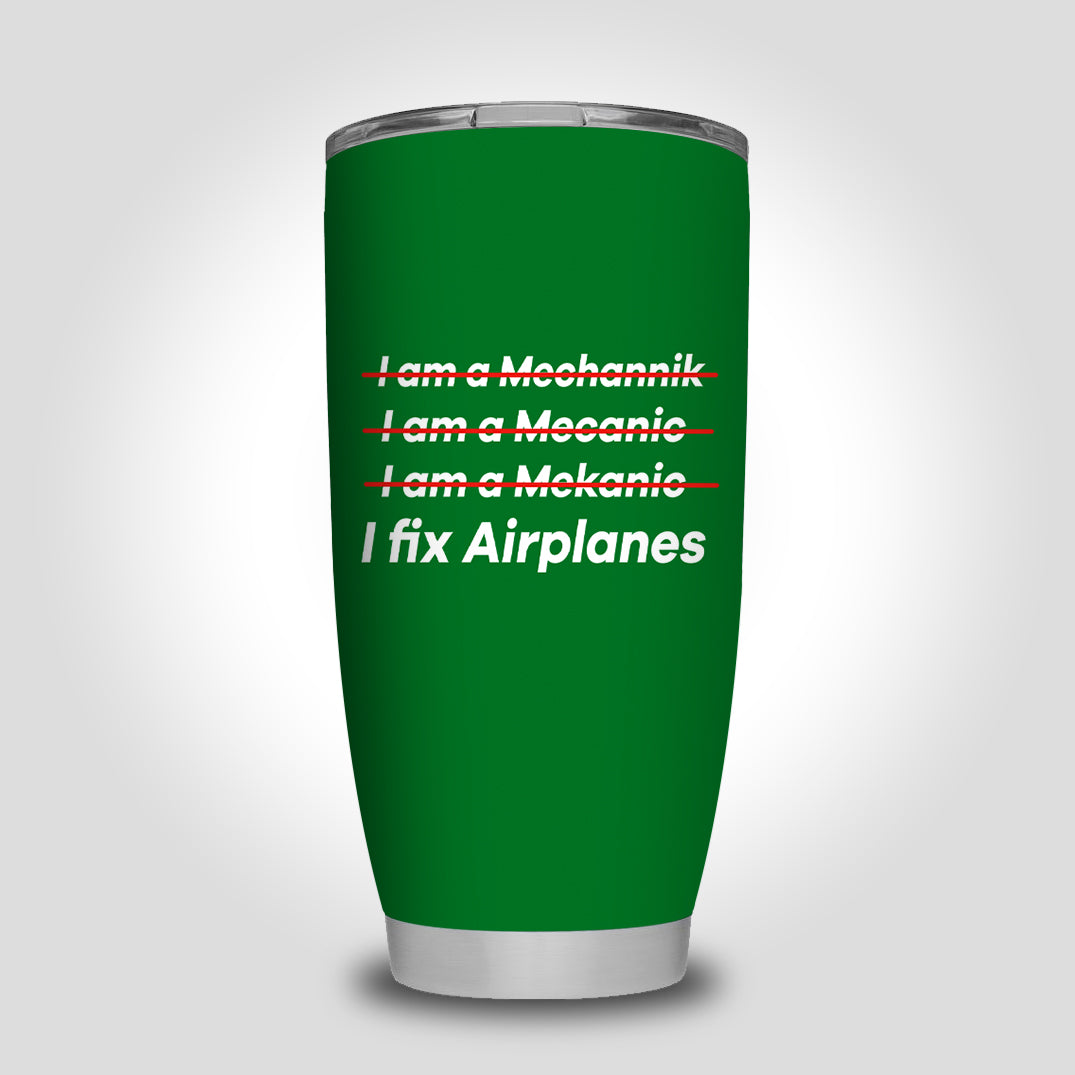I Fix Airplanes Designed Tumbler Travel Mugs