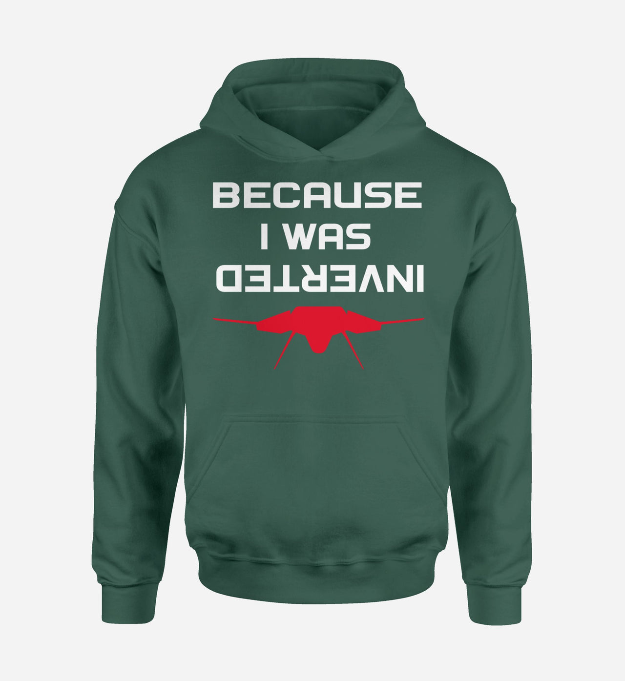 Because I was Inverted Designed Hoodies