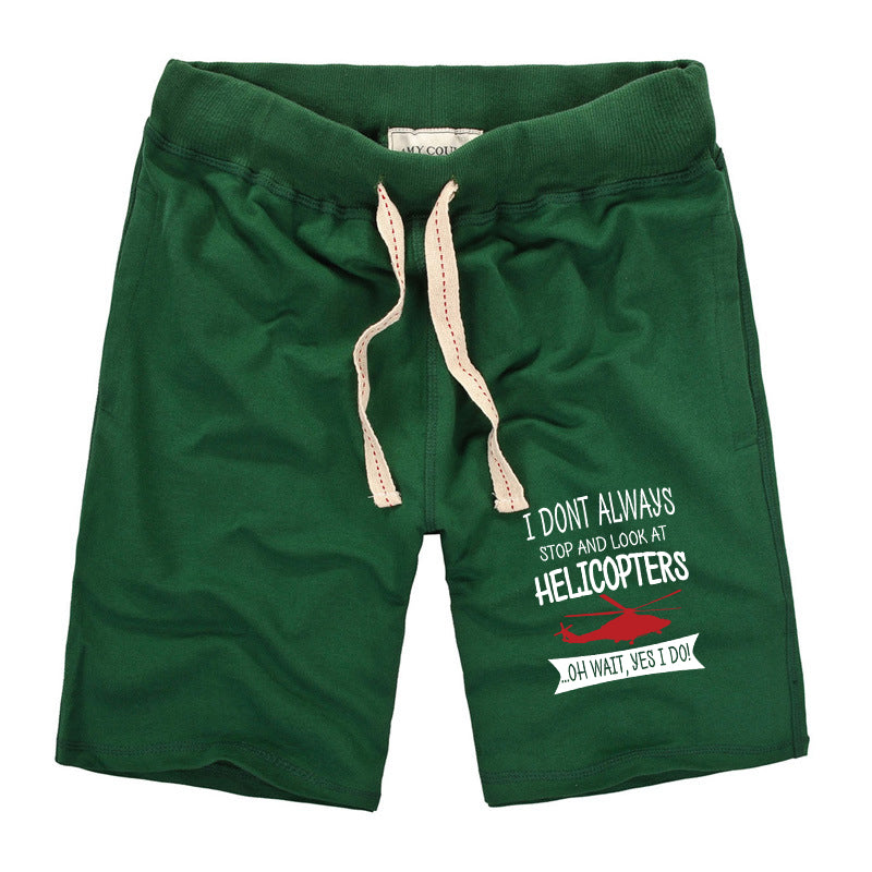 I Don't Always Stop and Look at Helicopters Designed Cotton Shorts