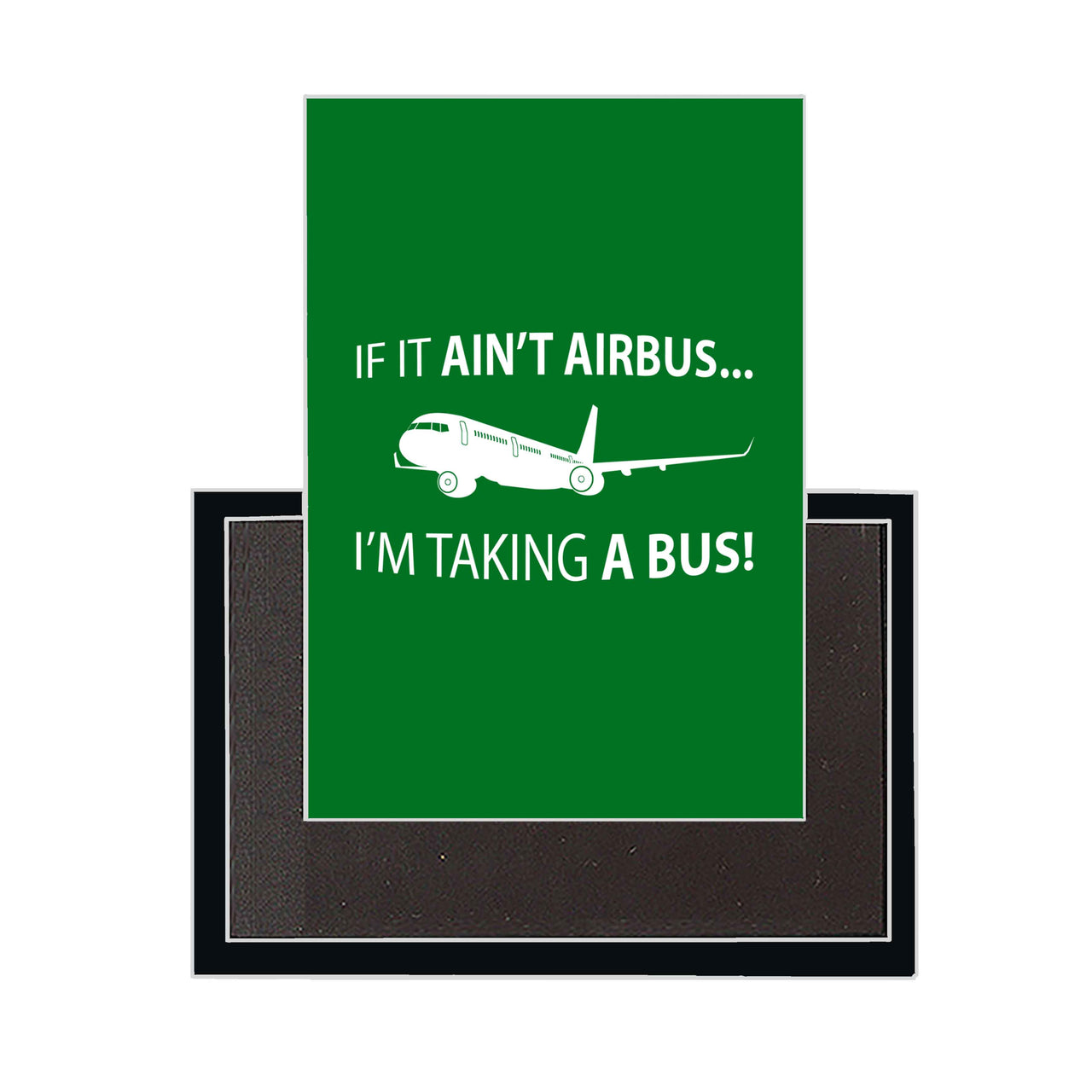 If It Ain't Airbus I'm Taking A Bus Designed Magnets