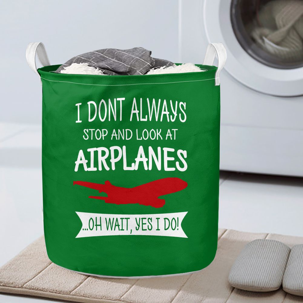 I Don't Always Stop and Look at Airplanes Designed Laundry Baskets