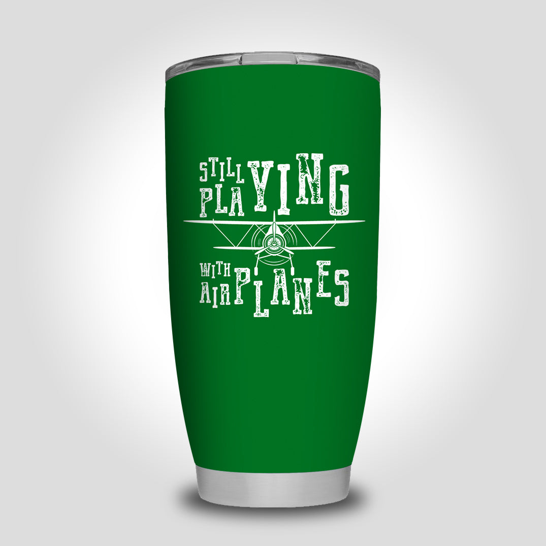 Still Playing With Airplanes Designed Tumbler Travel Mugs