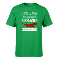 Thumbnail for I Don't Always Stop and Look at Airplanes Designed T-Shirts