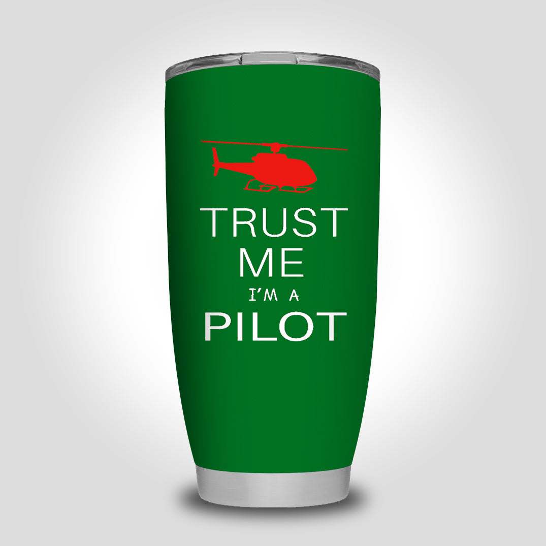 Trust Me I'm a Pilot (Helicopter) Designed Tumbler Travel Mugs