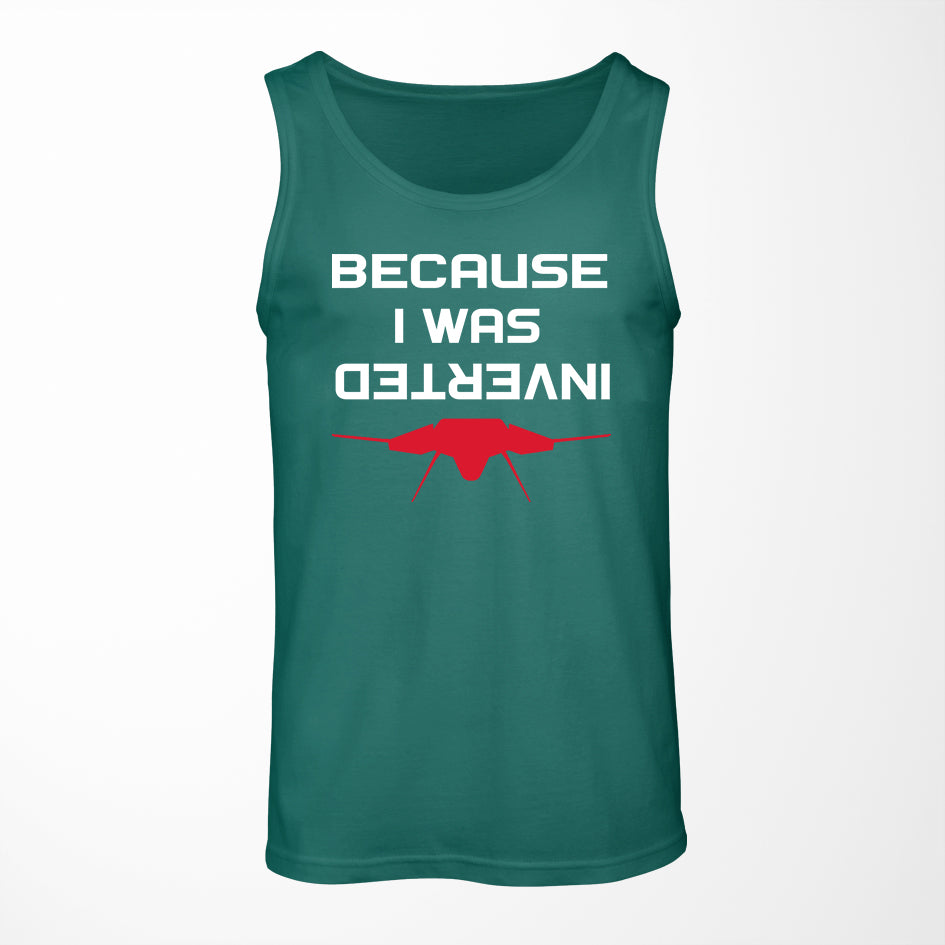 Because I was Inverted Designed Tank Tops