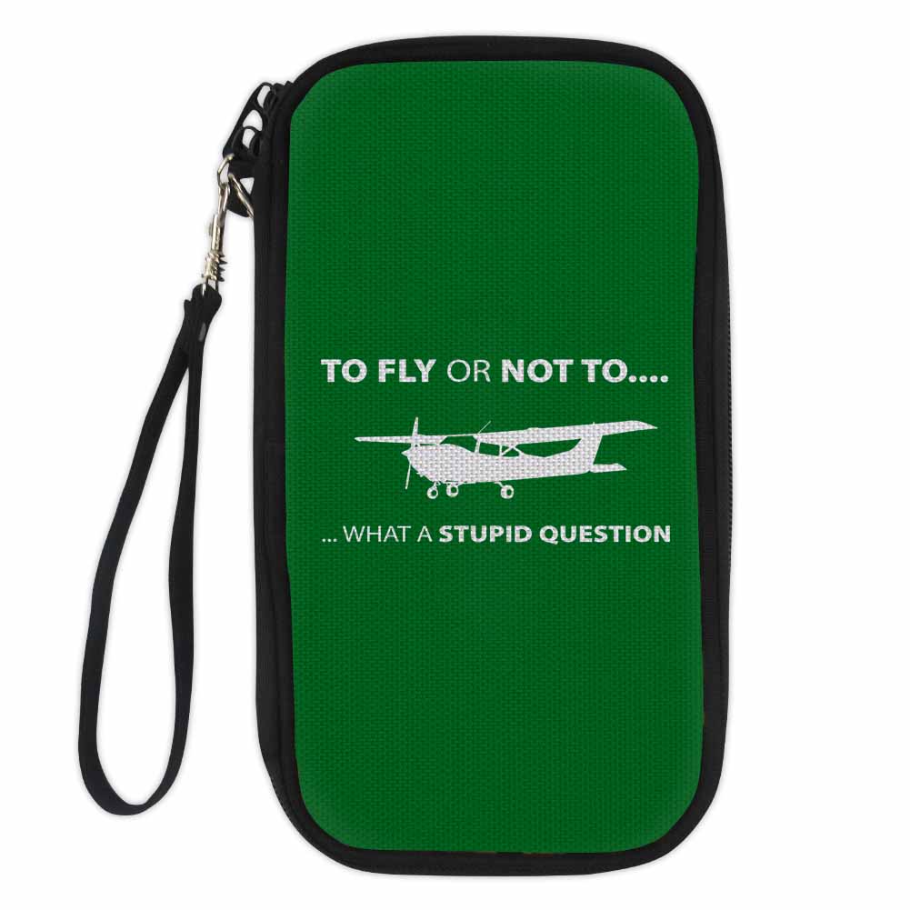 To Fly or Not To What a Stupid Question Designed Travel Cases & Wallets