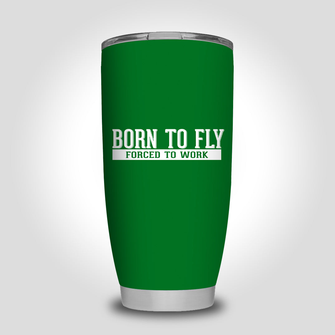 Born To Fly Forced To Work Designed Tumbler Travel Mugs