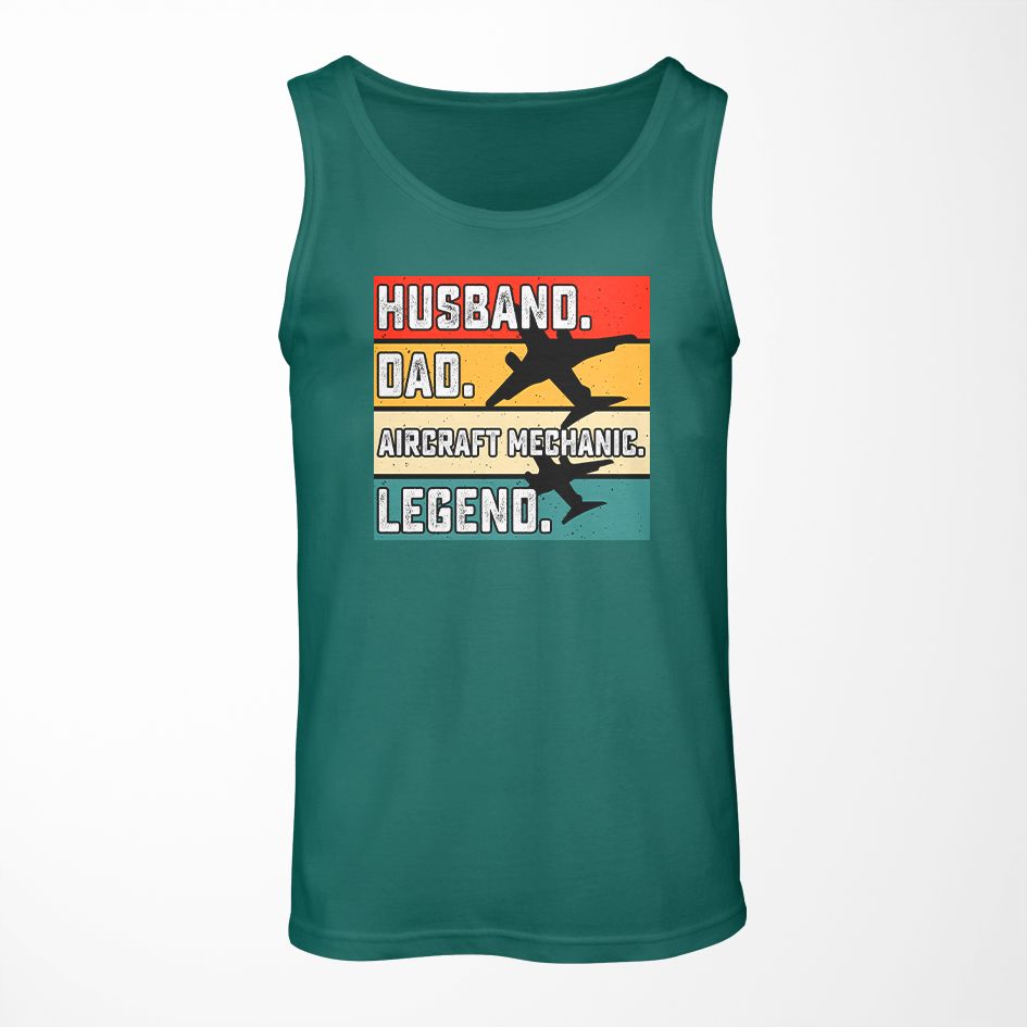 Husband & Dad & Aircraft Mechanic & Legend Designed Tank Tops