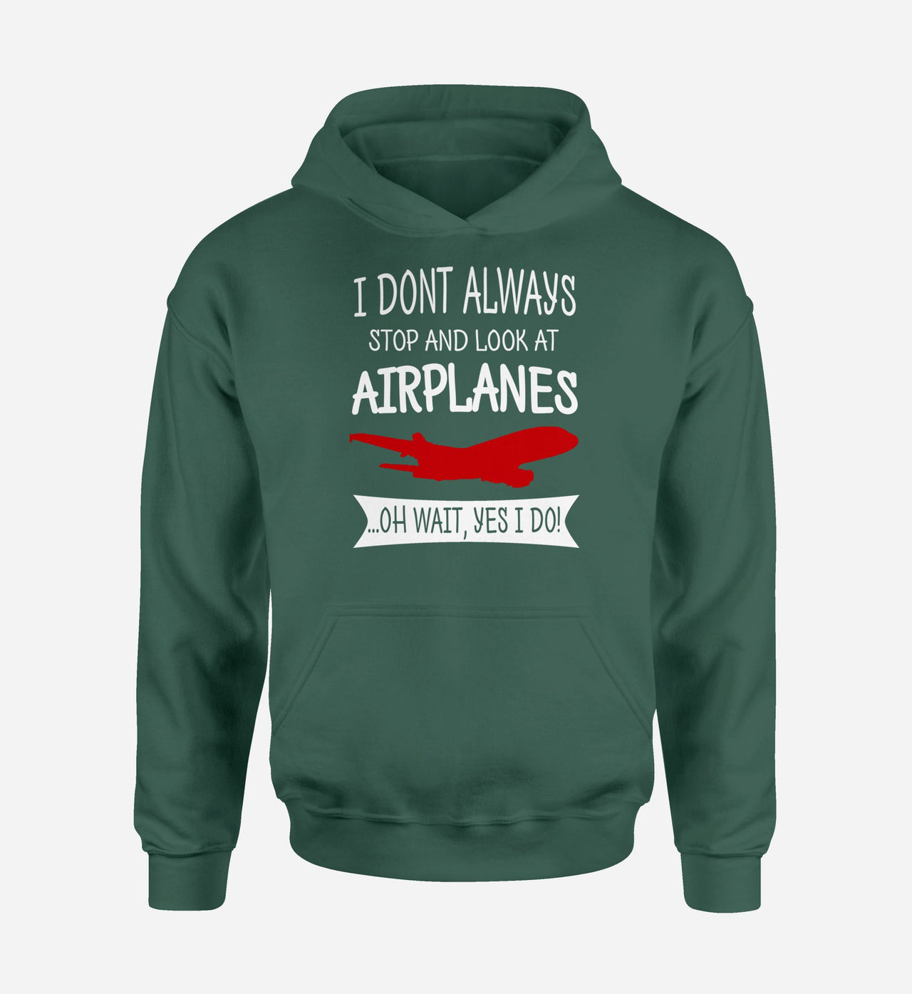 I Don't Always Stop and Look at Airplanes Designed Hoodies