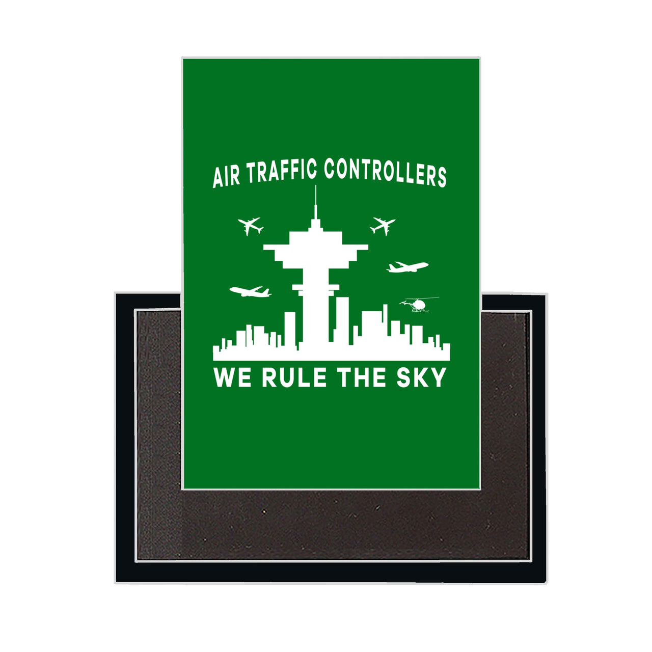 Air Traffic Controllers - We Rule The Sky Designed Magnets