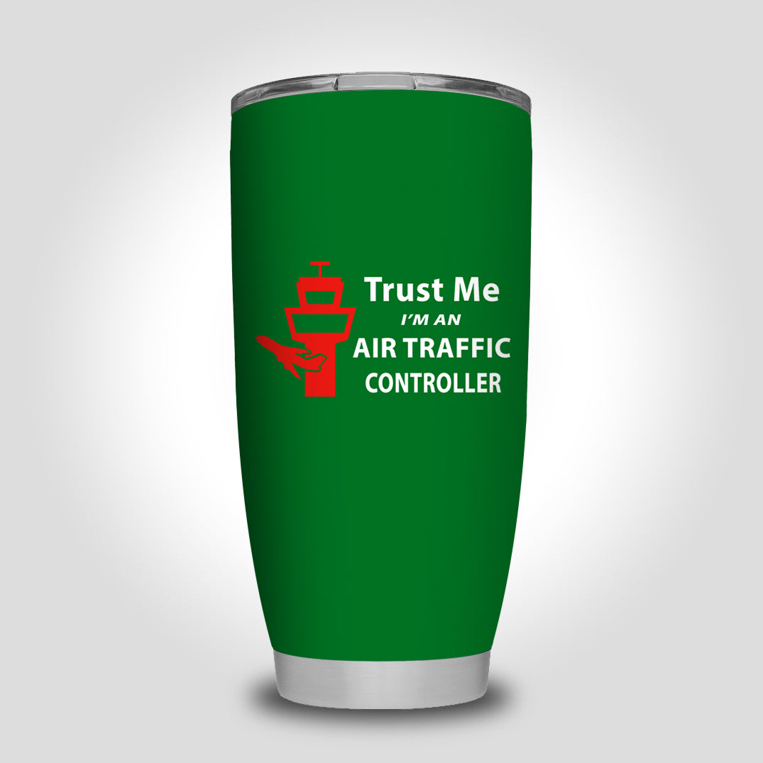 Trust Me I'm an Air Traffic Controller Designed Tumbler Travel Mugs