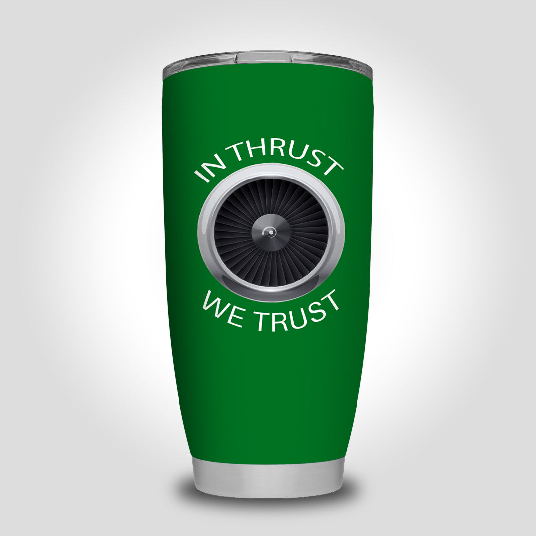 In Thrust We Trust Designed Tumbler Travel Mugs