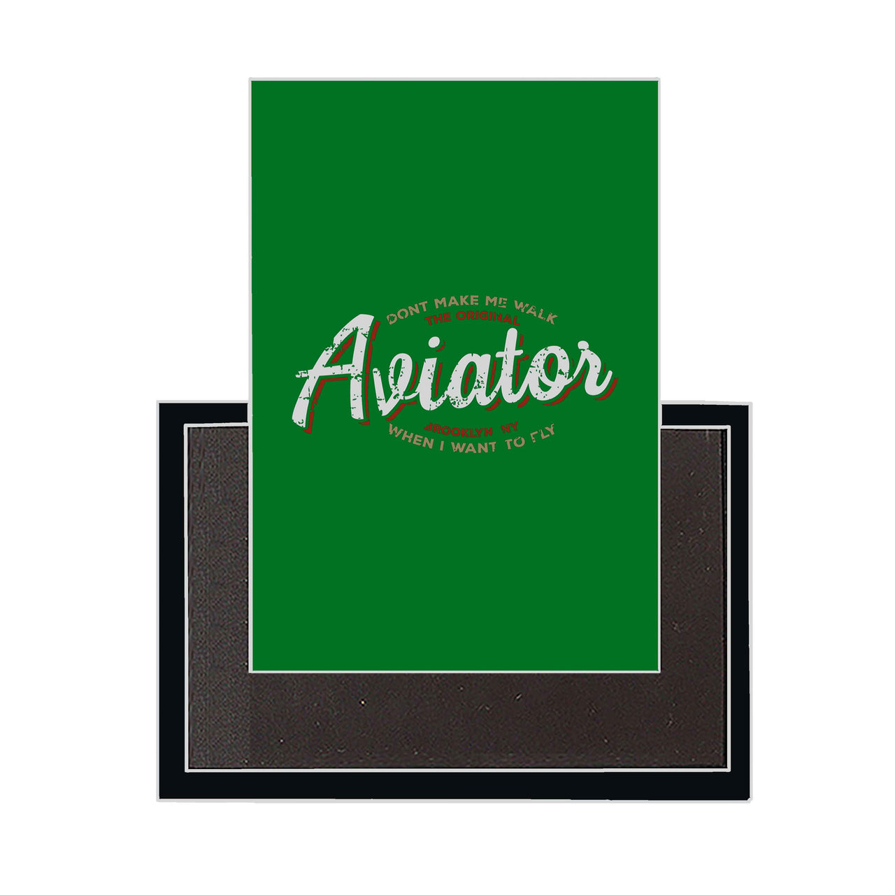 Aviator - Dont Make Me Walk Designed Magnets