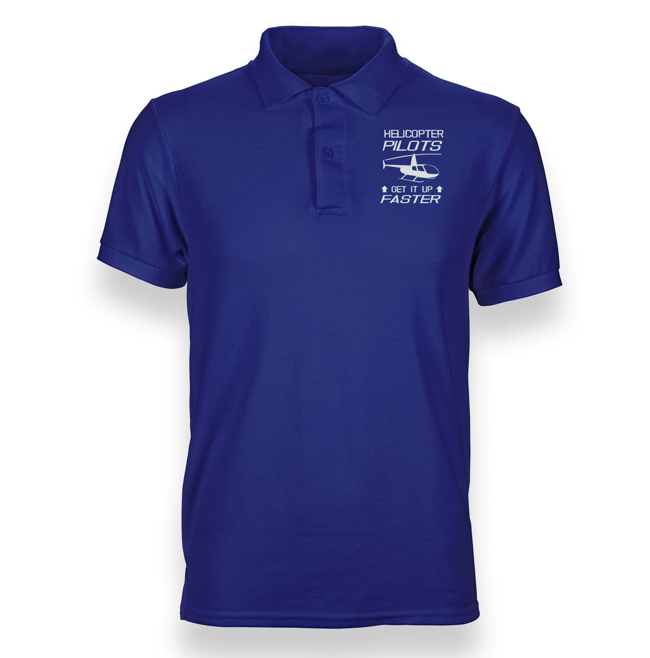 Helicopter Pilots Get It Up Faster Designed Polo T-Shirts