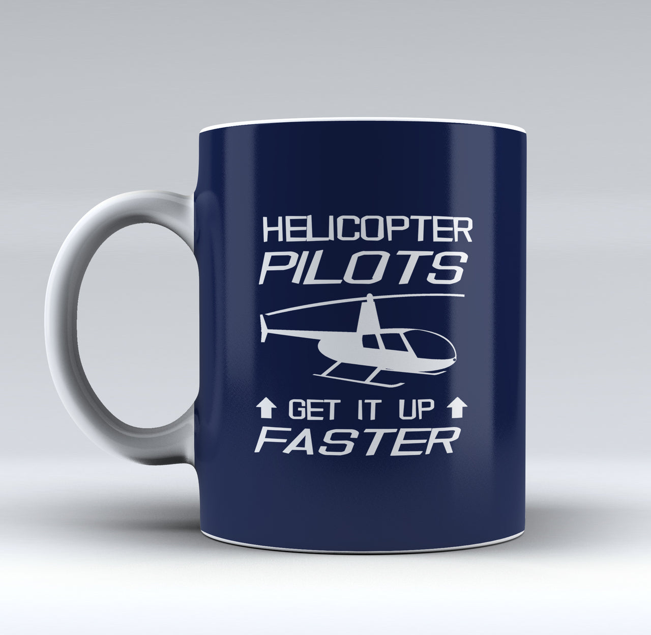 Helicopter Pilots Get It Up Faster Designed Mugs
