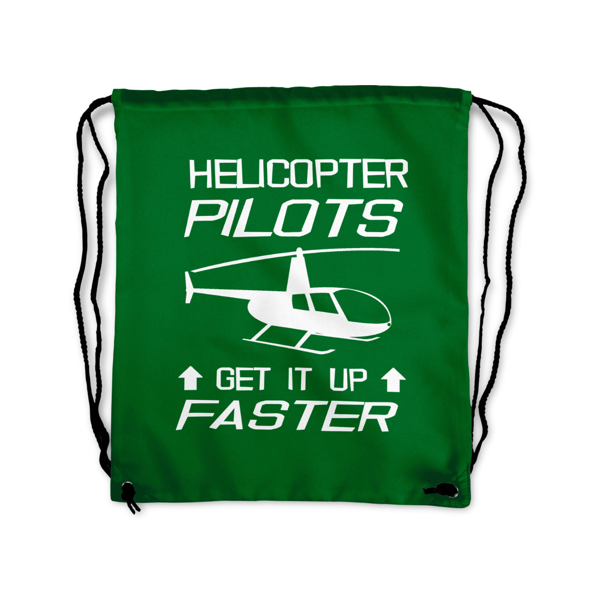 Helicopter Pilots Get It Up Faster Designed Drawstring Bags