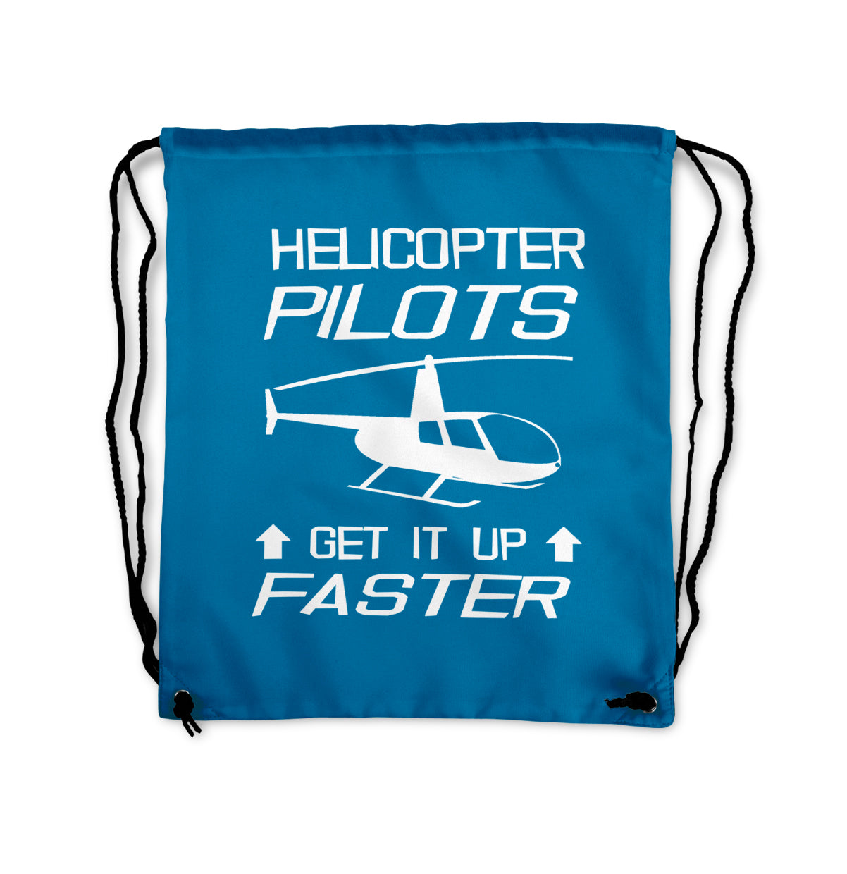 Helicopter Pilots Get It Up Faster Designed Drawstring Bags