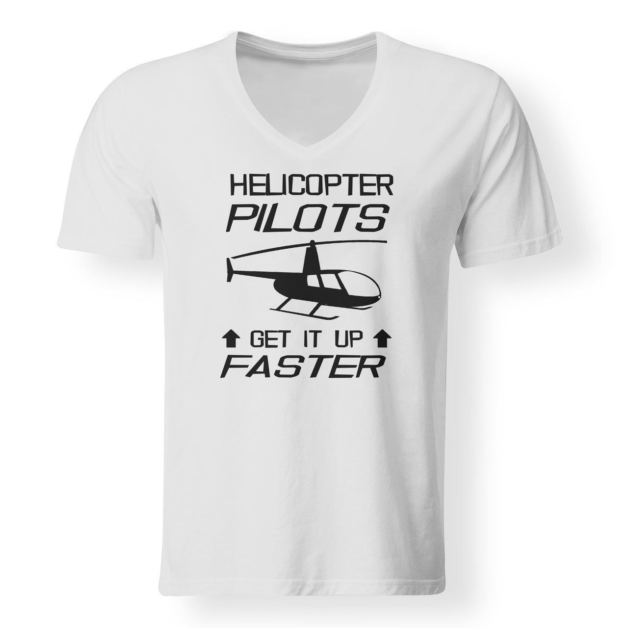 Helicopter Pilots Get It Up Faster Designed V-Neck T-Shirts