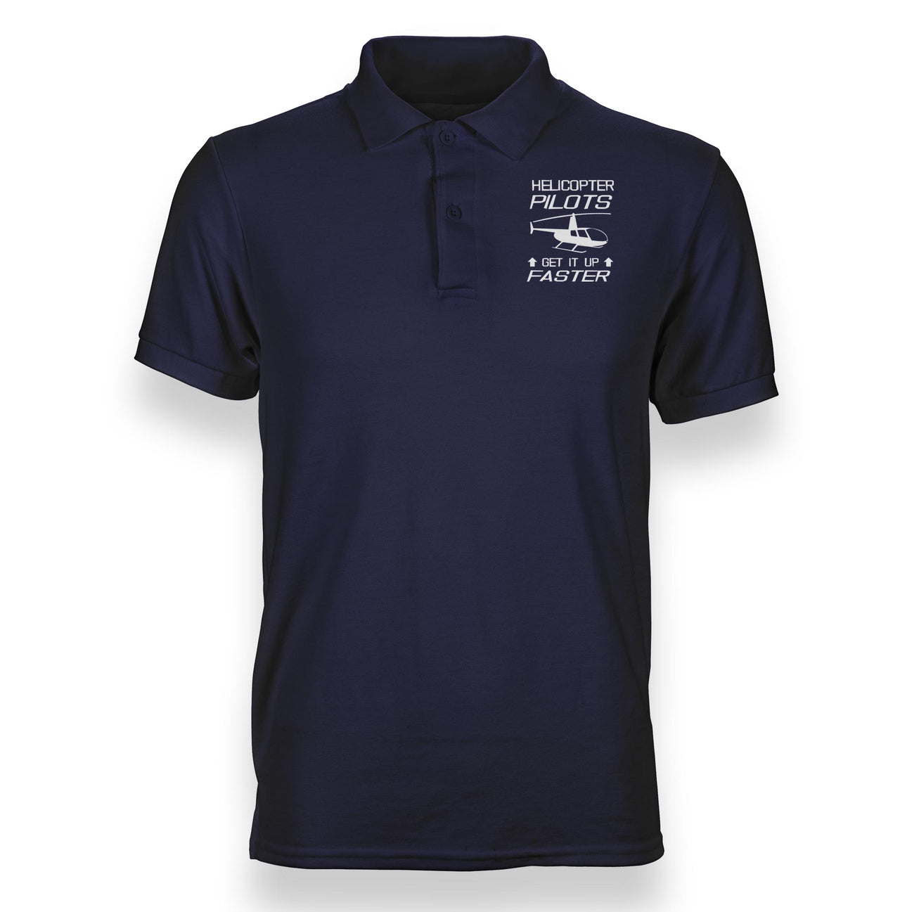 Helicopter Pilots Get It Up Faster Designed Polo T-Shirts