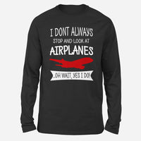 Thumbnail for I Don't Always Stop and Look at Airplanes Designed Long-Sleeve T-Shirts