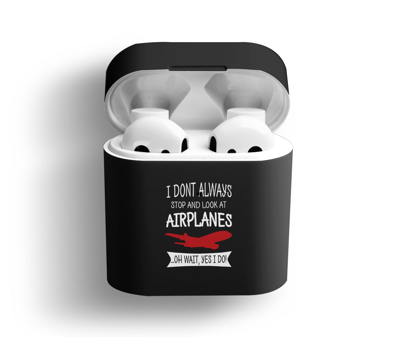 I Don't Always Stop and Look at Airplanes Designed AirPods Cases