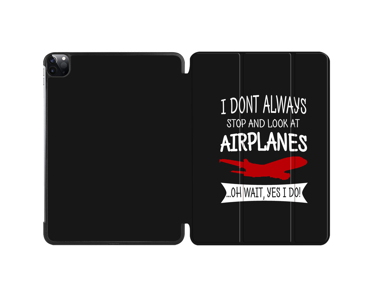 I Don't Always Stop and Look at Airplanes Designed iPad Cases