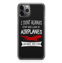 Thumbnail for I Don't Always Stop and Look at Airplanes Designed iPhone Cases