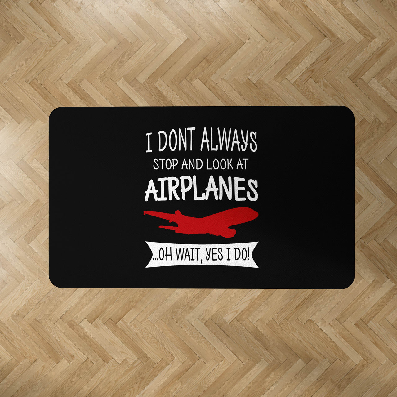 I Don't Always Stop and Look at Airplanes Designed Carpet & Floor Mats