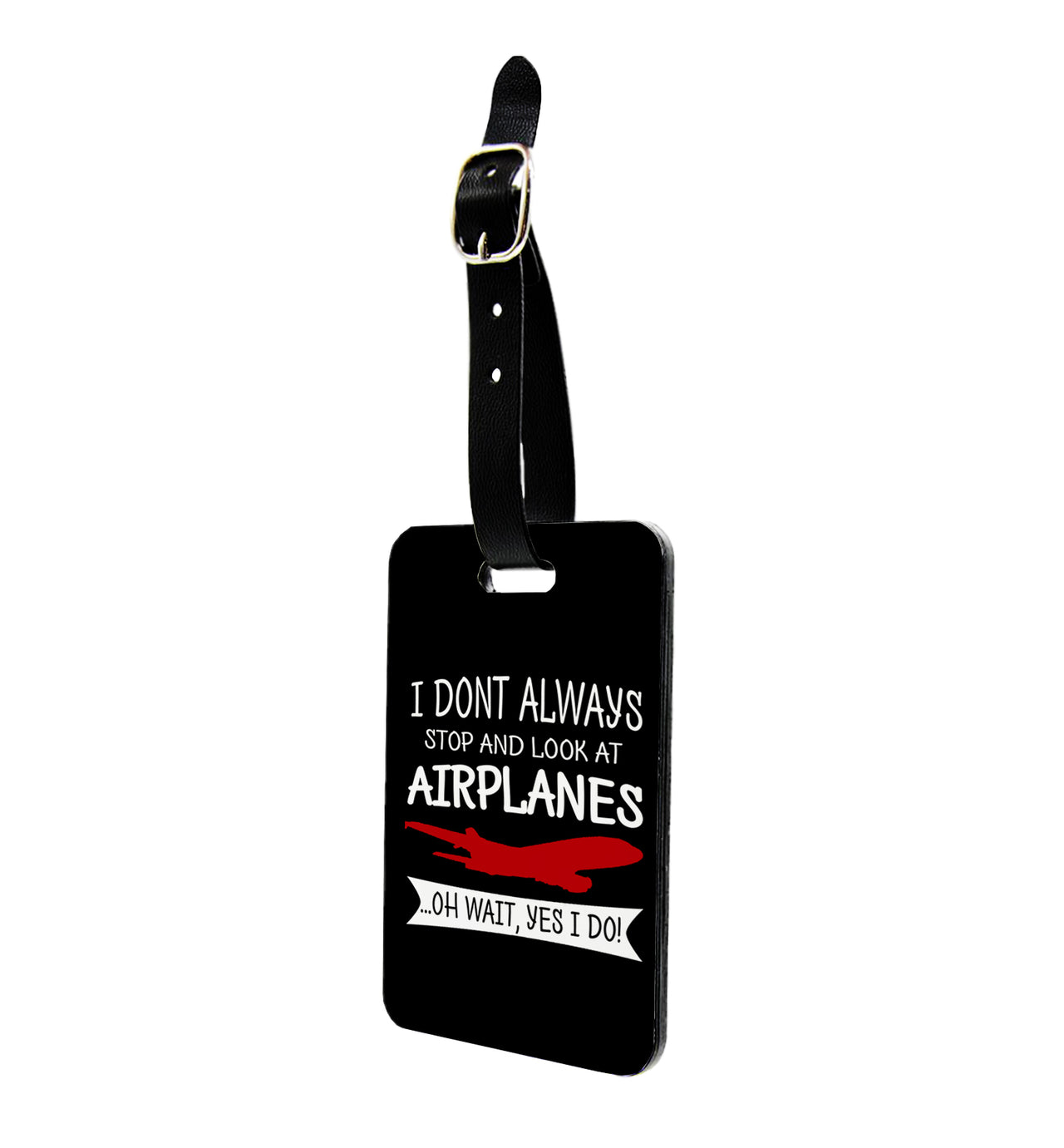 I Don't Always Stop and Look at Airplanes Designed Luggage Tag