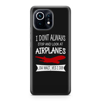 Thumbnail for I Don't Always Stop and Look at Airplanes Designed Xiaomi Cases