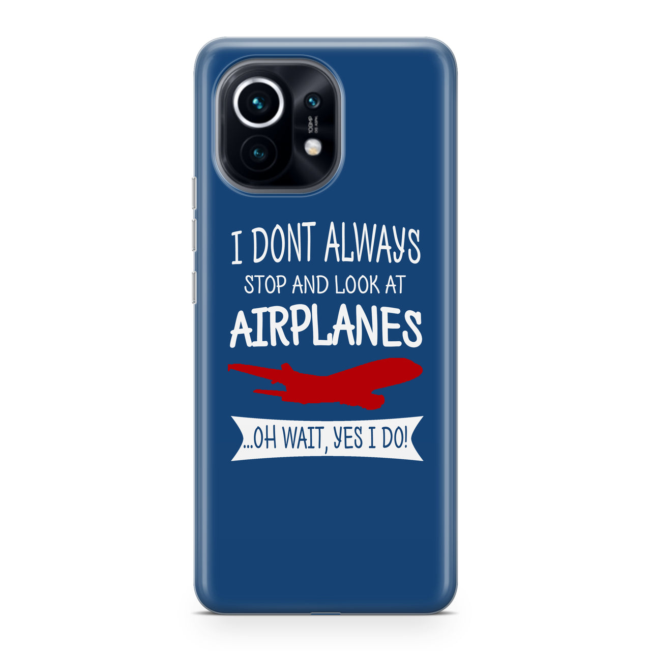 I Don't Always Stop and Look at Airplanes Designed Xiaomi Cases