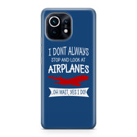Thumbnail for I Don't Always Stop and Look at Airplanes Designed Xiaomi Cases