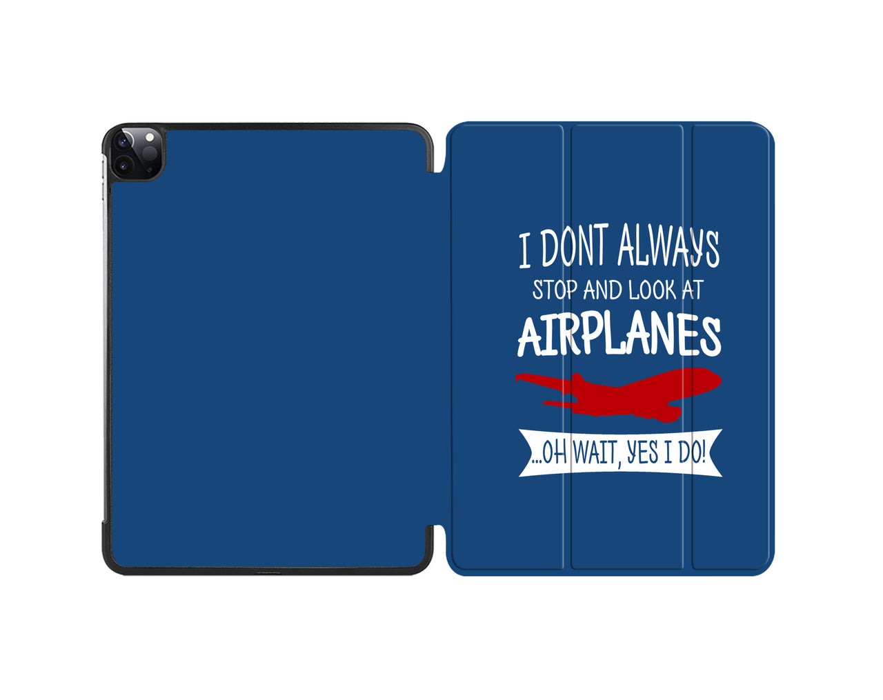 I Don't Always Stop and Look at Airplanes Designed iPad Cases