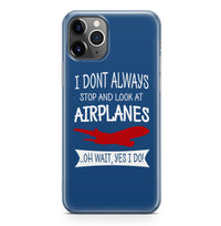 Thumbnail for I Don't Always Stop and Look at Airplanes Designed iPhone Cases
