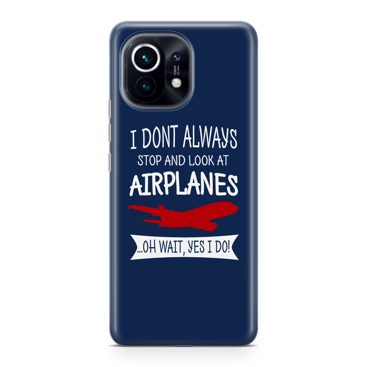 I Don't Always Stop and Look at Airplanes Designed Xiaomi Cases