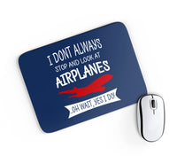 Thumbnail for I Don't Always Stop and Look at Airplanes Designed Mouse Pads