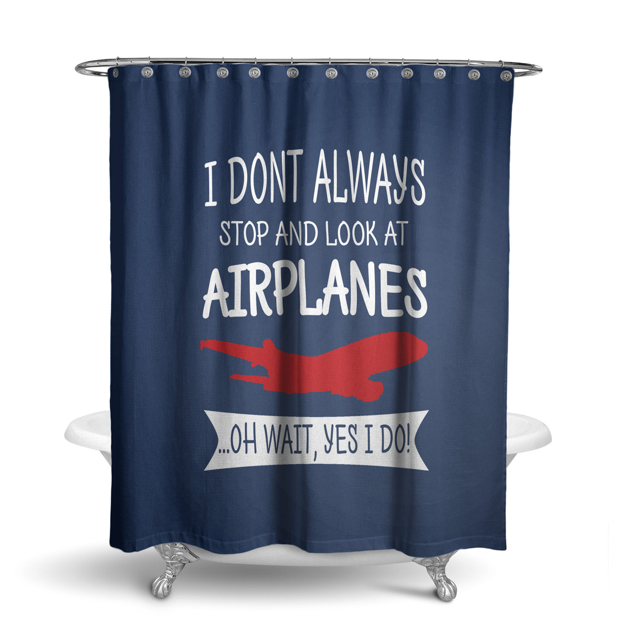 I Don't Always Stop and Look at Airplanes Designed Shower Curtains