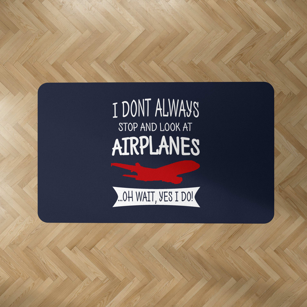 I Don't Always Stop and Look at Airplanes Designed Carpet & Floor Mats